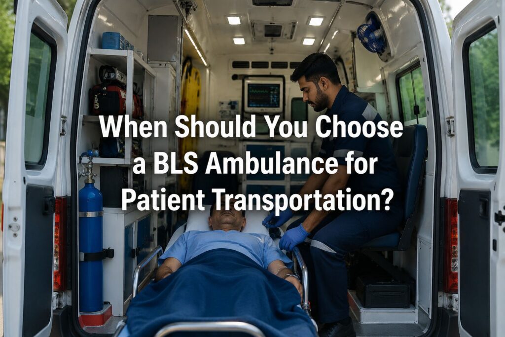 When Should You Choose a BLS Ambulance for Patient Transportation?